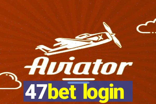 47bet login